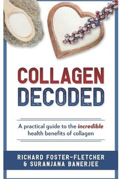 portada Collagen Decoded: A Practical Guide To The Incredible Health Benefits of Collagen (en Inglés)