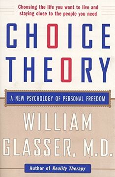 Choice Theory: A new Psychology of Personal Freedom (en Inglés)