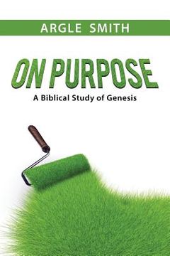 portada On Purpose: A Biblical Study of Genesis (in English)