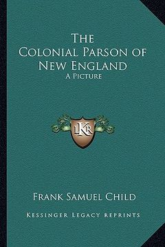 portada the colonial parson of new england: a picture