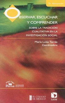 portada Observar, Escuchar y Comprender: Sobre la Tradicion Cualitativa e n la Investigacion Social (in Spanish)