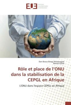 portada Rôle et place de l’ONU dans la stabilisation de la CEPGL en Afrique: L'ONU dans l'espace CEPGL en Afrique (French Edition)