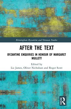 portada After the Text: Byzantine Enquiries in Honour of Margaret Mullett (Birmingham Byzantine and Ottoman Studies) (en Inglés)