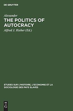 portada The Politics of Autocracy (Etudes sur L'histoire, L'economie et la Sociologie des Pays Slaves) (in English)