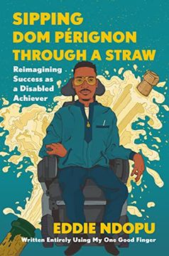 portada Sipping dom Pérignon Through a Straw: Reimagining Success as a Disabled Achiever (in English)