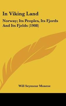 portada in viking land: norway; its peoples, its fjords and its fjelds (1908) (en Inglés)