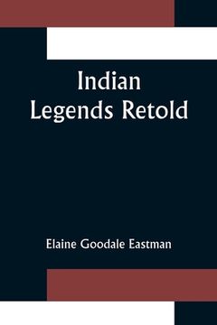 portada Indian Legends Retold (en Inglés)
