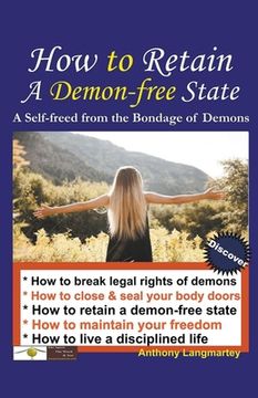 portada How to Retain A Demon-free State: A Self-freed from the Bondage of Demons (in English)