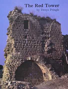 portada The red Tower (Al-Burj al Ahmar). Settlement in the Plain of Sharon at the Time of the Crusaders and Mamluk A. D. 1099-1516 (British School of Archaeology in Jerusalem Monograph) 