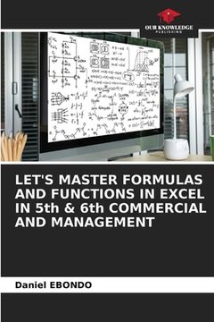 portada LET'S MASTER FORMULAS AND FUNCTIONS IN EXCEL IN 5th & 6th COMMERCIAL AND MANAGEMENT (en Inglés)