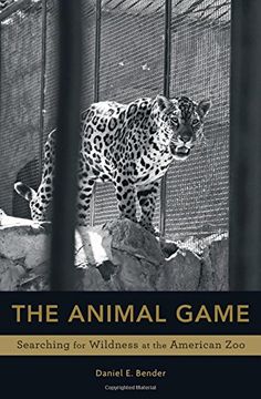 portada The Animal Game: Searching for Wildness at the American Zoo
