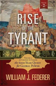 portada Rise of the Tyrant - Volume 2 of Change to Chains: The 6,000 Year Quest for Global Power (en Inglés)