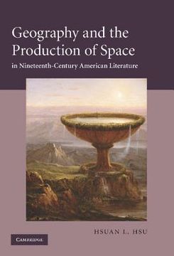 portada Geography and the Production of Space in Nineteenth-Century American Literature Hardback (Cambridge Studies in American Literature and Culture) (en Inglés)