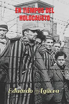 portada En Tiempos del Holocausto:  Qué le Impulsó al Hombre Hacer tal Atrocidad? Ya que la Única Escapatoria era la Muerte