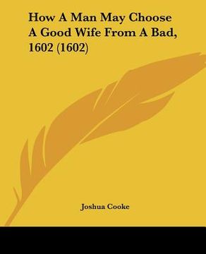portada how a man may choose a good wife from a bad, 1602 (1602) (en Inglés)