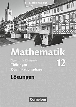 portada Bigalke/Köhler: Mathematik Sekundarstufe ii - Thüringen Neubearbeitung 2015: 12. Schuljahr - Lösungen zum Schülerbuch (in German)