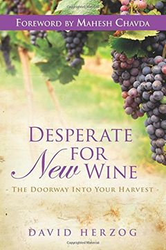 portada Desperate for new Wine: The Doorway Into Your Harvest (en Inglés)