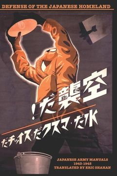 portada Defense of the Japanese Homeland: Japanese Army Manuals 1943 1945 (en Inglés)