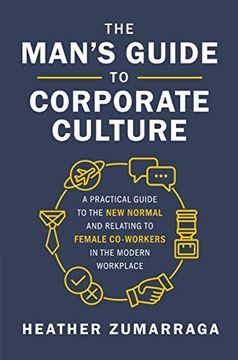 portada The Man'S Guide to Corporate Culture: A Practical Guide to the new Normal and Relating to Female Coworkers in the Modern Workplace (en Inglés)