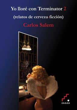 portada YO LLORE CON TERMINATOR 2 (RELATOS DE CERVEZA-FICCION) (in Spanish)