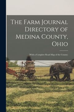 portada The Farm Journal Directory of Medina County, Ohio: (with a Complete Road Map of the County) (en Inglés)