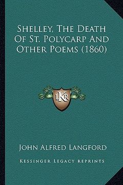 portada shelley, the death of st. polycarp and other poems (1860) (en Inglés)