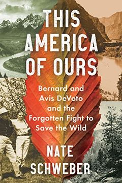 portada This America of Ours: Bernard and Avis Devoto and the Forgotten Fight to Save the Wild (en Inglés)