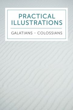 portada Practical Illustrations: Galatians - Colossians (en Inglés)
