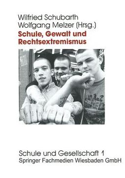 Schule, Gewalt Und Rechtsextremismus: Analyse Und Prävention (en Alemán)