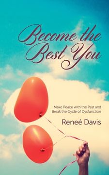 portada Become the Best You: Make Peace with the Past and Break the Cycle of Dysfunction (in English)