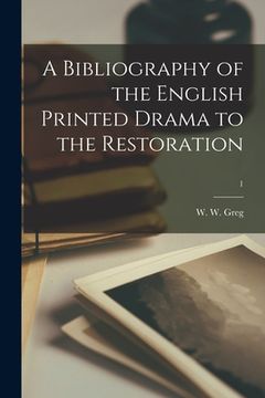 portada A Bibliography of the English Printed Drama to the Restoration; 1 (in English)