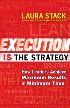 portada Execution is the Strategy: How Leaders Achieve Maximum Results in Minimum Time (en Inglés)