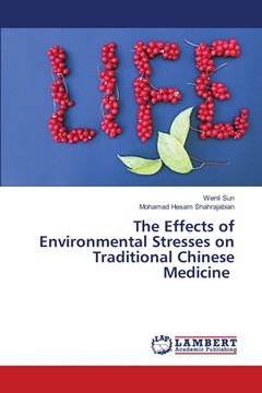 portada The Effects of Environmental Stresses on Traditional Chinese Medicine (en Inglés)