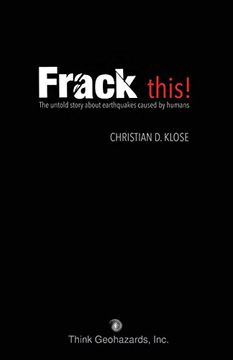 portada Frack This! the Untold Story about Earthquakes Caused by Humans