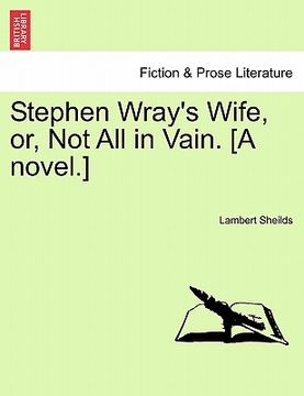 portada stephen wray's wife, or, not all in vain. [a novel.]