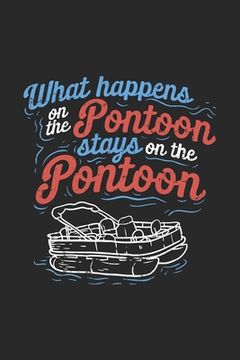 portada What Happens On The Pontoon Stays On The Pontoon: 120 Pages I 6x9 I Graph Paper 4x4 I Funny Boating, Sailing & Vacation Gifts (en Inglés)