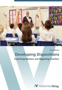 portada Developing Dispositions: Examining Mentors and Beginning Teachers