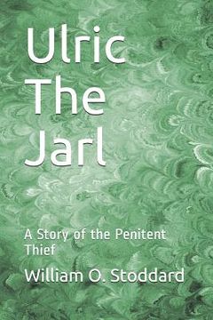 portada Ulric the Jarl: A Story of the Penitent Thief (en Inglés)