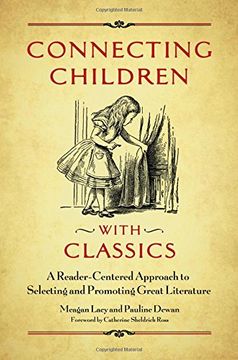 portada Connecting Children with Classics: A Reader-Centered Approach to Selecting and Promoting Great Literature (in English)
