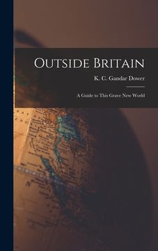 portada Outside Britain; a Guide to This Grave New World (en Inglés)