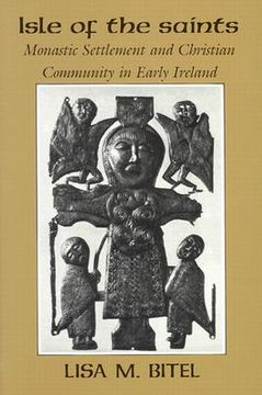 portada Isle of the Saints: Monastic Settlement and Christian Community in Early Ireland (en Inglés)