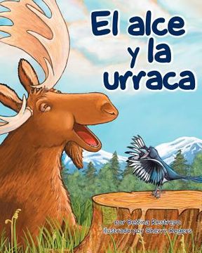 portada El Alce Y La Urraca (Moose and Magpie)
