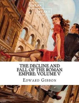 portada The Decline and Fall of the Roman Empire: Volume V (en Inglés)