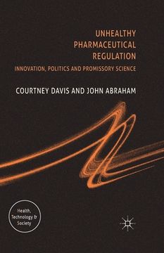 portada Unhealthy Pharmaceutical Regulation: Innovation, Politics and Promissory Science (en Inglés)