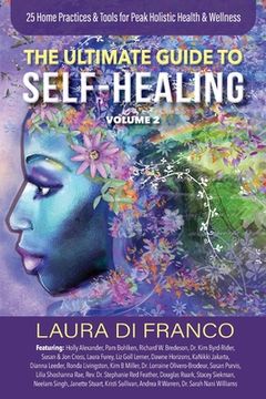 portada The Ultimate Guide to Self-Healing Volume 2: 25 Home Practices & Tools for Peak Holistic Health & Wellness (en Inglés)