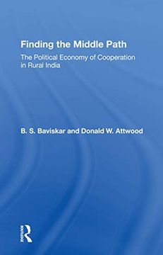 portada Finding the Middle Path: The Political Economy of Cooperation in Rural India (en Inglés)