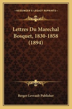 portada Lettres Du Marechal Bosquet, 1830-1858 (1894) (en Francés)