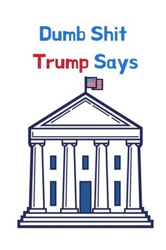 portada Dumb Shit Trump Says (en Inglés)