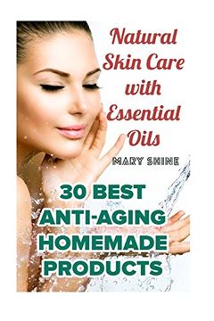 portada Natural Skin Care with Essential Oils: 30 Best Anti-Aging Homemade Products: (Healthy Skin Care, Homemade Skin Care) (Natural Beauty Book) (en Inglés)