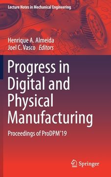 portada Progress in Digital and Physical Manufacturing: Proceedings of Prodpm'19 (en Inglés)